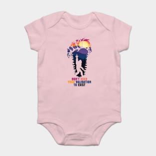 Don't Need Your Validation Bigfoot Sasquatch Baby Bodysuit